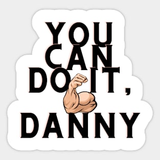 You can do it, danny Sticker